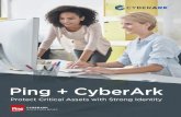 Ping + CyberArk · CYBERARK PRIVILEGED ACCESS SECURITY The CyberArk Privileged Access Security Solution (PAS) is the industry’s most complete solution for protecting, controlling