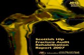 Scottish Hip Fracture Audit Rehabilitation Report 2007 · 2016-12-07 · Scottish Hip Fracture Audit Rehabilitation Report 2007 4 Summary and Key Findings This is a unique audit,