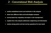 2: Conventional Risk Analysis - University of Sussexusers.sussex.ac.uk/~prfh0/Risk Theme 2... · 2: Conventional Risk Analysis outline established terms and methods in risk analysis