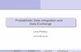 Probabilistic Data Integration and Data Exchange · Outline 1 The need to consider uncertainty 2 Probabilistic Information Integration on the Semantic Web 3 Probabilistic Data Exchange