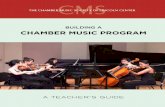 Building a Chamber musiC Program · the appreciation, performance and composition of chamber music. A key program to support this effort is the Chamber Music Society’s annual “Young