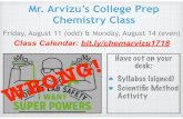 Mr. Arvizu’s College Prep Chemistry Class · 2017-08-11 · Colored pencils and/or skinny markers Black/blue pen & red ball-point pen Pencils Highlighters Glue stick Optional Small