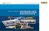 DAS NEUE MUSEUM DER BAYERISCHEN GESCHICHTE€¦ · Ein Schauraum zeigt anhand von Filmsequenzen die Dimensionen der bayerischen Geschichte von ihren Wurzeln bis zum Ende des 18. Jahrhun