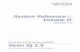 System Reference— Volume II · 2008-08-25 · System Reference— Volume II Revision 1.0 Vicon MX and V-series Systems Vicon iQ 2.5 Motion capture production and control software