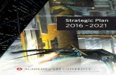 Strategic Plan 2016 – 2021 · 2018-03-26 · The recommendations in Academy of Art University’s Strategic Plan 2016 – 2021 represent the culmination of feedback from these constituencies.