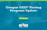 Oregon GED Testing Program Update · 2019-11-25 · Oregon GED Testing Program: Adult Education Test-takers •1,866 GED test-takers (19% of total test-takers in 2018) told us they