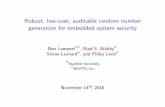 Robust, low-cost, auditable random number generation for embedded … · 2017-08-31 · All secure systems depend on random numbers Embedded systems face unique challenges We present