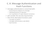 C. 8 .Message Authentication and Hash · PDF file 2016-11-27 · C. 8 .Message Authentication and Hash Functions • message authentication is concerned with: – protecting the integrity