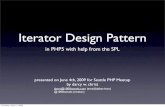 Iterator Design Pattern - files.meetup.comfiles.meetup.com/120908/Iterator Presentation.pdf · Iterator Design Pattern in PHP5 with help from the SPL presented on June 4th, 2009 for