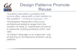 Design Patterns Promote Reuse...Design Patterns Promote Reuse “A pattern describes a problem that occurs often, along with a tried solution to the problem” - Christopher Alexander,