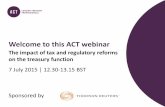 Welcome to this ACT webinar impact of tax and... · 2015-07-10 · 7 July 2015 | 12.30-13.15 BST Sponsored by . ... BEPS Action plan Action Deadline Action Deadline ... 7 –Prevent