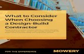 What to Consider When Choosing a Design-Build …...When Choosing a Design-Build Contractor Design-Build is a method of project delivery in which one entity – the Design-Build team
