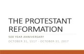 THE PROTESTANT REFORMATION · Some results of the Protestant Reformation •All Protestant churches today descend in one way or another from the Reformation period and the various