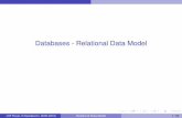 Databases - Relational Data Model · Relational Data Model Data Models A data model is an integrated collection of concepts for describing and manipulating data, the relationships