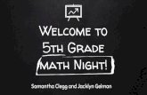 math Night! 5th Grade Welcome to - Amazon Web Services€¦ · Welcome to 5th Grade math Night! Samantha Clegg and Jacklyn Gelman. Tonight’s Agenda Common Core Areas of Focus Standards