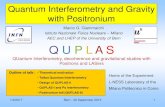 Quantum Interferometry and Gravity with Positroniumpcgiammarchi.mi.infn.it/giammarchi/Giammarchi_QUPLAS_Berna.pdf · Positronium Quantum Interferometry concept • Positron Interferometry