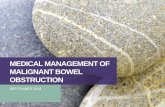 MEDICAL MANAGEMENT OF MALIGNANT BOWEL · PDF file GENERAL PRINCIPLES • The term “bowel obstruction” covers a range of clinical situations and diagnosis may be difficult. Bowel