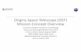 Origins Space Telescope (OST) Mission Concept Overview · 6/13/2014  · A. Flores, Mission Systems Engineer (MSE) NASA Goddard Space Flight Center 8800 Greenbelt Road, Greenbelt,
