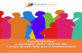 ConfiniOnline a sostegno delle attività dei Centri di ... · ConfiniOnline a sostegno delle attività dei Centri di Servizio per il Volontariato SERVIZI PER LO SVILUPPO DEL NONPROFIT