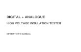 DIGITAL + ANALOGUE · DIGITAL + ANALOGUE HIGH VOLTAGE INSULATION TESTER OPERATOR’S MANUAL SAFETY INFORMATION 1.2.2 During operating, once press the measuring button, you should