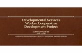 Developmental Services Worker Cooperative Development Project · 2019-10-20 · •Project Launch and Visioning Session •Information Gathering •Feasibility Study 2017 •Completion