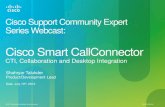 Cisco Smart CallConnector · 2017-08-18 · and Collaboration for UC500 platform Shahryar Talukder CTI, Collaboration, Communication, ... Overview of the CallConnector Suite and UC500