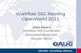 Workflow SIG Meeting OpenWorld 2011 - JRPJRjrpjr.com/paper_archive/2011_openworld_wf_sig.pdf · 2011-10-02 · OAUG Announcements OAUG Clean Sweep Promotion – OpenWorld 2011 Visit