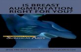 IS BREAST AUGMENTATION RIGHT FOR YOU? · PDF file 2018-12-15 · IS BREAST AUGMENTATION RIGHT FOR YOU? 3 Common reasons for breast augmentation surgery Breast augmentation is one of