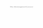 The Reimagined Lawyer A Brief Synopsis of The Reimagined Lawyer Bruce¢â‚¬â„¢s title, The Reimagined Lawyer,at