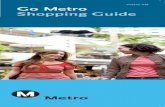 Go Metro Shopping Guidemedia.metro.net/documents/560fee32-952b-4ff6-96c8... · Take Metro Local 14 or Metro Rapid 714 to: The Grove (Abercrombie & Fitch, Anthropologie, Barnes & Noble,