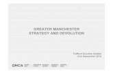 GREATER MANCHESTER STRATEGY AND …...Planning and Housing •Powers over strategic planning, including the power to create a statutory spatial framework for Greater Manchester •Control