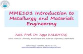 MME101 Introduction to Metallurgy and Materials Engineeringdepo.btu.edu.tr/dosyalar/metalurji/Dosyalar/MME101... · Metallurgical and Materials Engineering Metallurgical and Materials