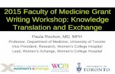 2015 Faculty of Medicine Grant Writing Workshop: Knowledge … · 2019-12-19 · 2015 Faculty of Medicine Grant Writing Workshop: Knowledge Translation and Exchange . 1 . Paula Rochon,