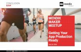 MENDIX MAKER MEETUP App Production Ready · 2019-07-18 · MENDIX MAKER MEETUP Getting Your App Production Ready July 16, 2019. AGENDA •Mendix Academy Summer Riddle •Mobile application