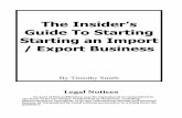 The Insider’s Guide To Starting Starting an Import ... · The Insider’s Guide To Starting Starting an Import / Export Business By Timothy Smith Legal Notices No part of this publication
