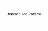 Umbraco Anti-Patterns - too orangeytooorangey.co.uk/media/1087/umbraco-antipatterns.pdf · • Don’t use only one document type for every page on the site • Don’t create a new