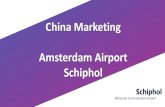 China Marketing Amsterdam Airport Schiphol...Schiphol by numbers 4 Max number of air movements 500.000 Number of peopleworking at Schiphol? 65.000 Total revenues 2018 1.509 bln Number