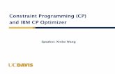 Constraint Programming (CP) and IBM CP · PDF file Group meeting 01/21/2016 What is CP Optimizer •A Constraint Programming engine with an emphasis on modelling and automatic search