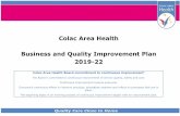 Colac Area Health Business and Quality Improvement Plan ... · Business and Quality Improvement Plan 2019-22 Colac Area Health Board commitment to continuous improvement' The Board