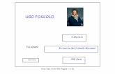 UGO FOSCOLO - Luigi Ala · reso immortale Ulisse e Itaca, così la poesia di Foscolo ha una possibilità di perpetuare la fama di Zacinto e il ricordo del poeta che la canta. Il fato