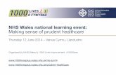 NHS Wales national learning event: Making sense of prudent ... · NHS Wales national learning event: Making sense of prudent healthcare Thursday 12 June 2014 – Venue Cymru, Llandudno
