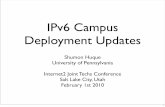 IPv6 Campus Deployment Updates - Huque · 2010-01-31 · Campus Deployment Updates Panel • Shumon Huque, University of Pennsylvania • Alan Whinery, University of Hawaii • Randy
