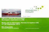 LNG as a driver for innovation Norwegian experience in LNG Study visit … Rita... · 2013-10-01 · Study visit to Stavanger, Norway to explore LNG 17-18thSeptember 2013 Rita Boguzaite