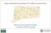 How will global warming of 2oC affect Connecticut? · Warming relative to 1850-1900 Current CO 2 emissions are tracking the ‘higher emissions’ scenario; unless emissions are reduced,