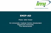 EMIF-AD · Pieter Jelle Visser VU University medical Centre Amsterdam Maastricht University The Netherlands IMI Stakeholder Forum - 13 May 2013 - Brussels . EMIF-AD •EMIF = European