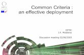 Common Criteria : an efficient deploymentan effective deployment CETIC J.F. Molderez Discussion meeting 02/06/2005 Groupe de discussion 2 Presentation Objectives IT Security & Common