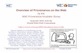 Overview of Provenance on the Web · 2010-12-08 · W3C Provenance XG November 30, 2010 1 Overview of Provenance on the Web by the W3C Provenance Incubator Group Semantic Web ...