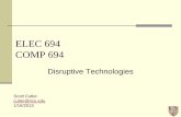 ELEC 694 COMP 694 · Christensen Disruption Examples (5/15/06) Yesterday Ford Dept. Stores Digital Equipment Delta JP Morgan Xerox IBM Cullinet AT&T Japan Sony DiskMan SEC - 1/16/2013