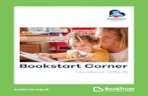 Bookstart Corner - BookTrust: Getting children reading · develop a reading for pleasure habit. Before a child learns to read and write they learn to talk and listen, therefore the