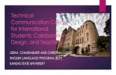 Technical Communication Course for International Students: … · 2019-05-02 · Dr. Leena Chakrabarti, Assistant Director, ELP . Creation Collaboration ... class you will create